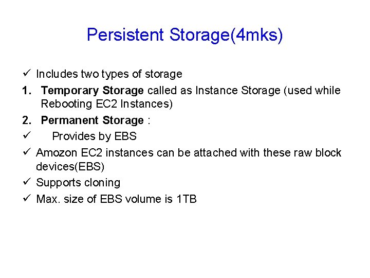 Persistent Storage(4 mks) ü Includes two types of storage 1. Temporary Storage called as
