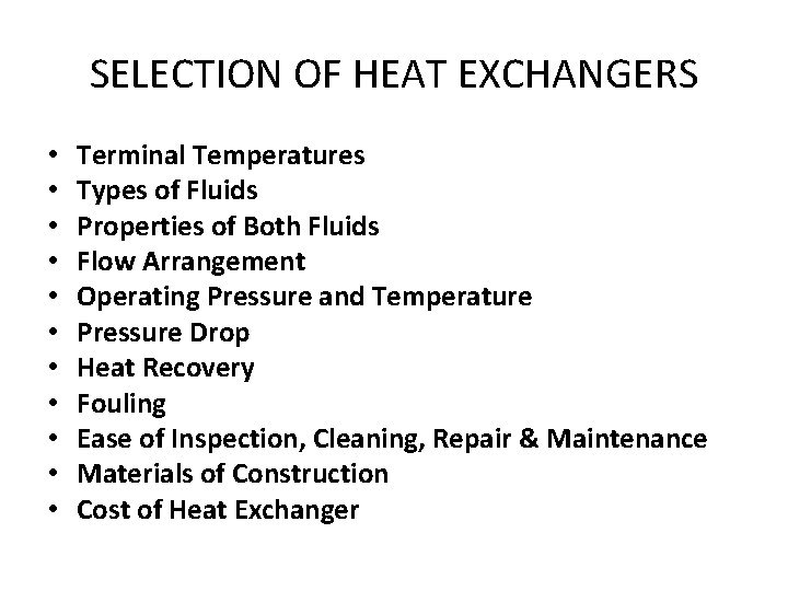 SELECTION OF HEAT EXCHANGERS • • • Terminal Temperatures Types of Fluids Properties of
