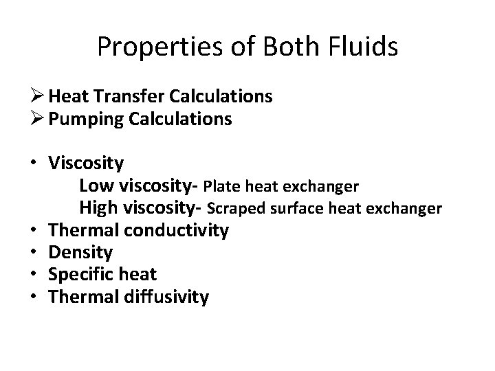 Properties of Both Fluids Ø Heat Transfer Calculations Ø Pumping Calculations • Viscosity Low