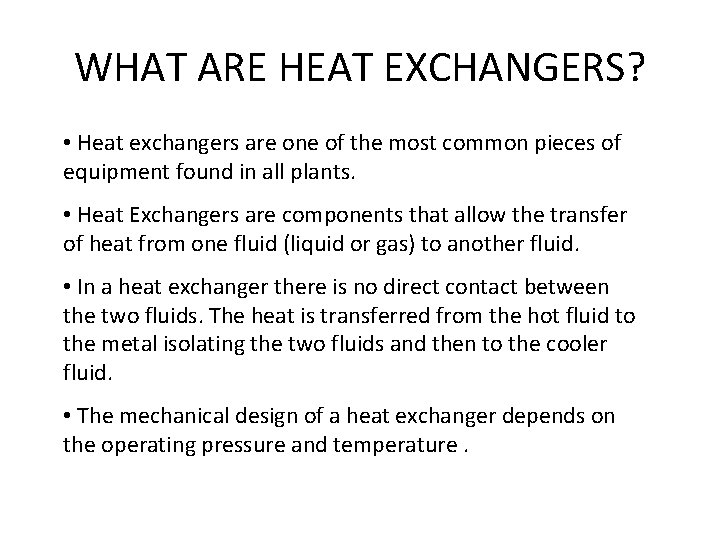 WHAT ARE HEAT EXCHANGERS? • Heat exchangers are one of the most common pieces
