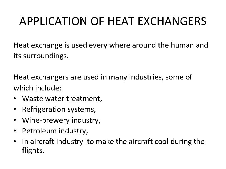APPLICATION OF HEAT EXCHANGERS Heat exchange is used every where around the human and