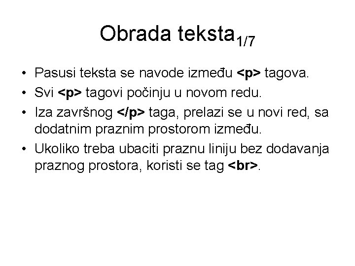 Obrada teksta 1/7 • Pasusi teksta se navode između <p> tagova. • Svi <p>