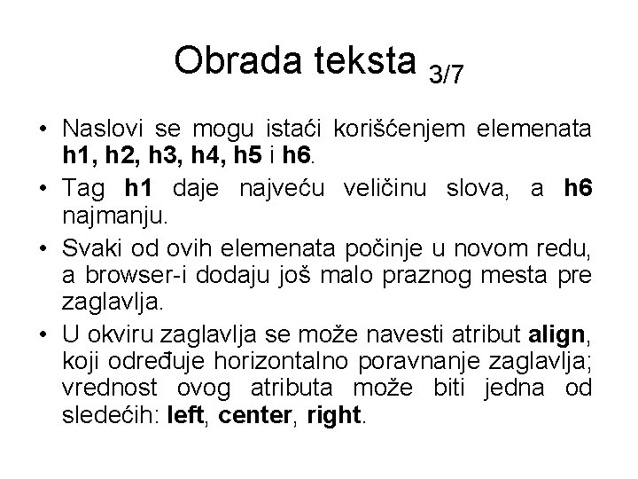 Obrada teksta 3/7 • Naslovi se mogu istaći korišćenjem elemenata h 1, h 2,