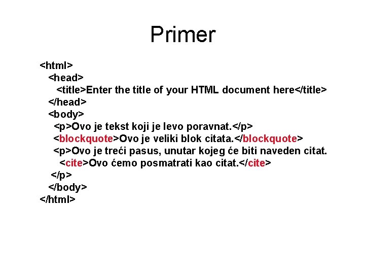 Primer <html> <head> <title>Enter the title of your HTML document here</title> </head> <body> <p>Ovo