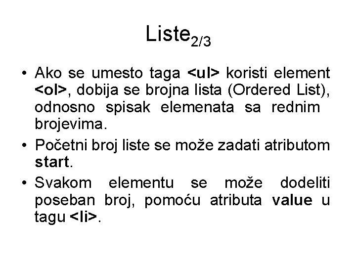 Liste 2/3 • Ako se umesto taga <ul> koristi element <ol>, dobija se brojna