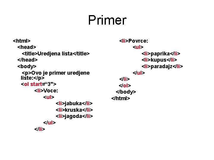 Primer <html> <head> <title>Uredjena lista</title> </head> <body> <p>Ovo je primer uredjene liste: </p> <ol