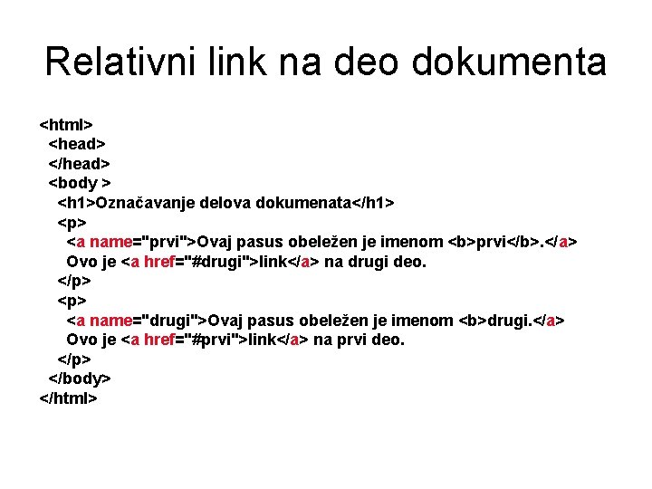 Relativni link na deo dokumenta <html> <head> </head> <body > <h 1>Označavanje delova dokumenata</h