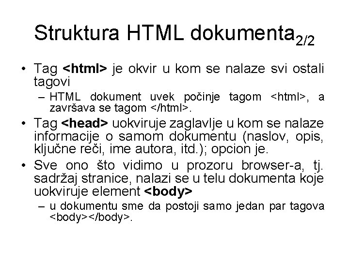 Struktura HTML dokumenta 2/2 • Tag <html> je okvir u kom se nalaze svi