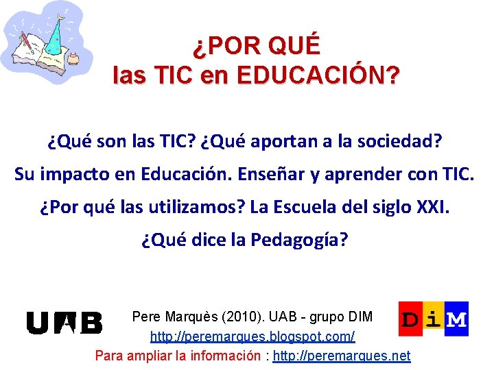 ¿POR QUÉ las TIC en EDUCACIÓN? ¿Qué son las TIC? ¿Qué aportan a la