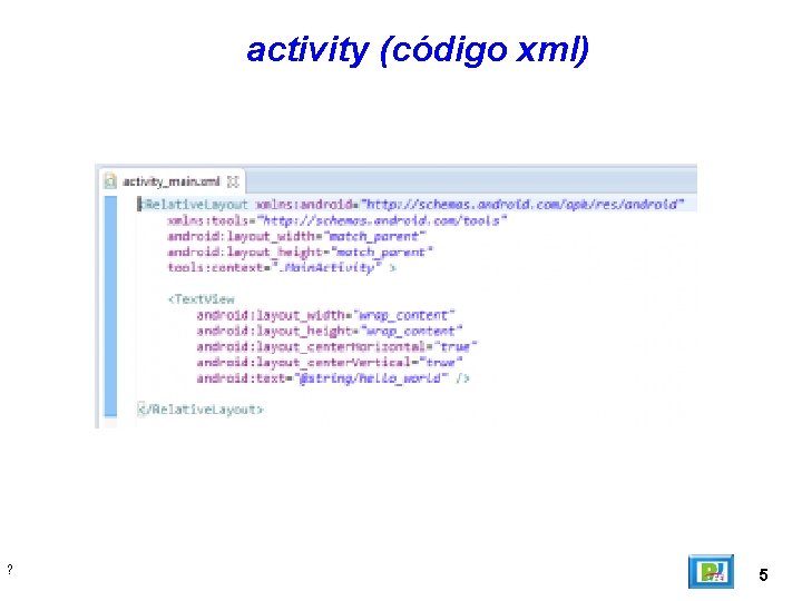 activity (código xml) ? 5 