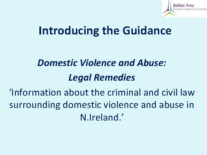 Introducing the Guidance Domestic Violence and Abuse: Legal Remedies ‘Information about the criminal and Introducing the Guidance Domestic Violence and Abuse: Legal Remedies ‘Information about the criminal and