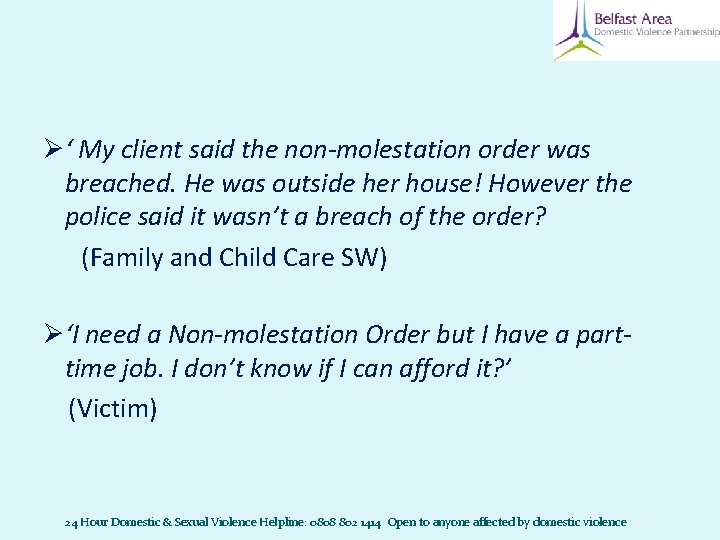 Ø‘ My client said the non-molestation order was breached. He was outside her house! Ø‘ My client said the non-molestation order was breached. He was outside her house!