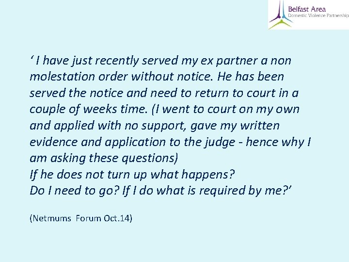 ‘ I have just recently served my ex partner a non molestation order without ‘ I have just recently served my ex partner a non molestation order without