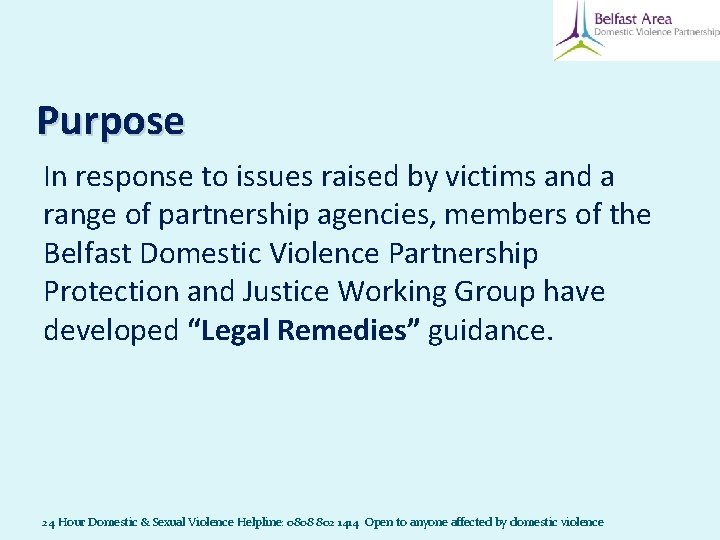 Purpose In response to issues raised by victims and a range of partnership agencies, Purpose In response to issues raised by victims and a range of partnership agencies,