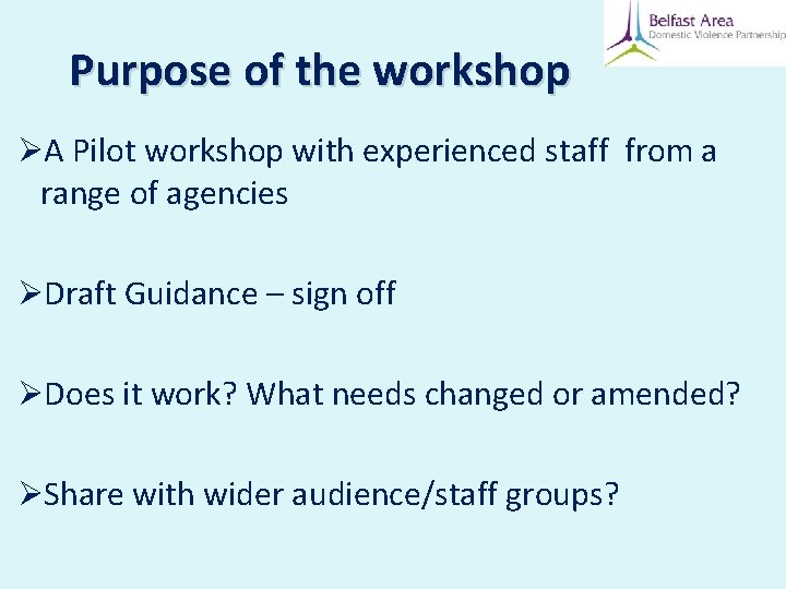 Purpose of the workshop ØA Pilot workshop with experienced staff from a range of Purpose of the workshop ØA Pilot workshop with experienced staff from a range of