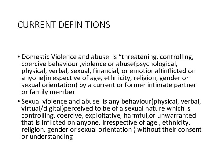 CURRENT DEFINITIONS • Domestic Violence and abuse is “threatening, controlling, coercive behaviour , violence CURRENT DEFINITIONS • Domestic Violence and abuse is “threatening, controlling, coercive behaviour , violence