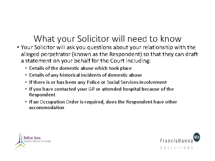 What your Solicitor will need to know • Your Solicitor will ask you questions What your Solicitor will need to know • Your Solicitor will ask you questions