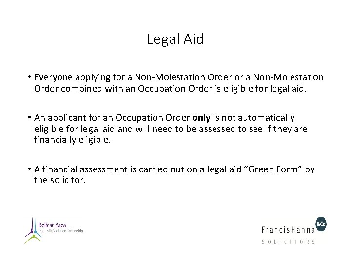 Legal Aid • Everyone applying for a Non-Molestation Order combined with an Occupation Order Legal Aid • Everyone applying for a Non-Molestation Order combined with an Occupation Order