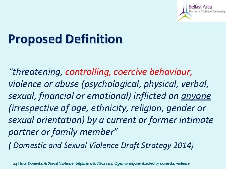 Proposed Definition “threatening, controlling, coercive behaviour, violence or abuse (psychological, physical, verbal, sexual, financial Proposed Definition “threatening, controlling, coercive behaviour, violence or abuse (psychological, physical, verbal, sexual, financial