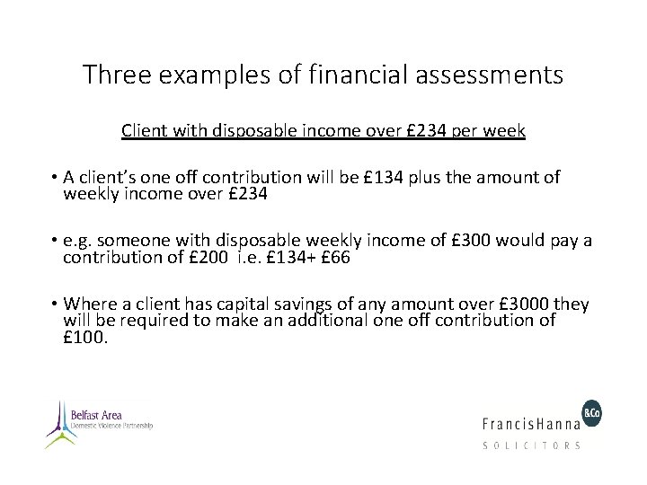 Three examples of financial assessments Client with disposable income over £ 234 per week Three examples of financial assessments Client with disposable income over £ 234 per week