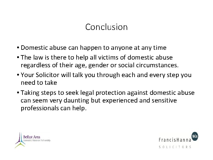 Conclusion • Domestic abuse can happen to anyone at any time • The law Conclusion • Domestic abuse can happen to anyone at any time • The law