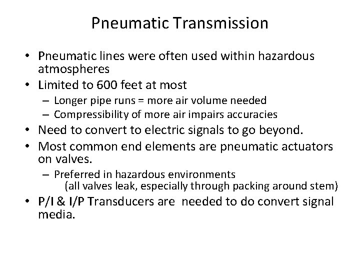 Pneumatic Transmission • Pneumatic lines were often used within hazardous atmospheres • Limited to