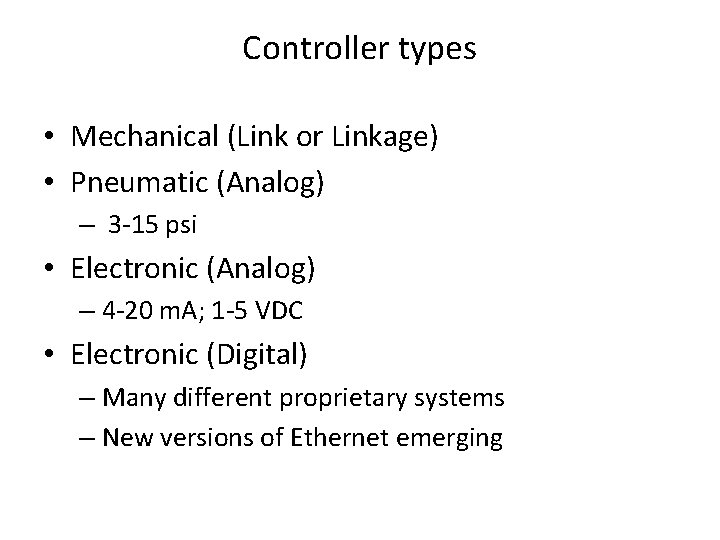 Controller types • Mechanical (Link or Linkage) • Pneumatic (Analog) – 3 15 psi