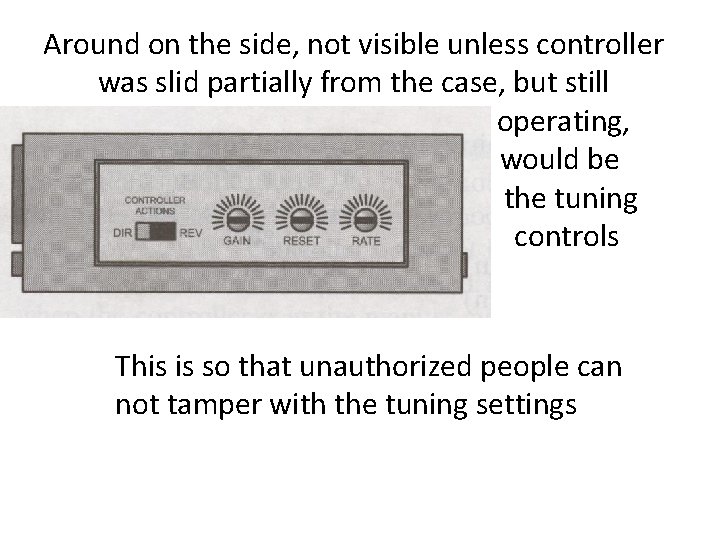 Around on the side, not visible unless controller was slid partially from the case,