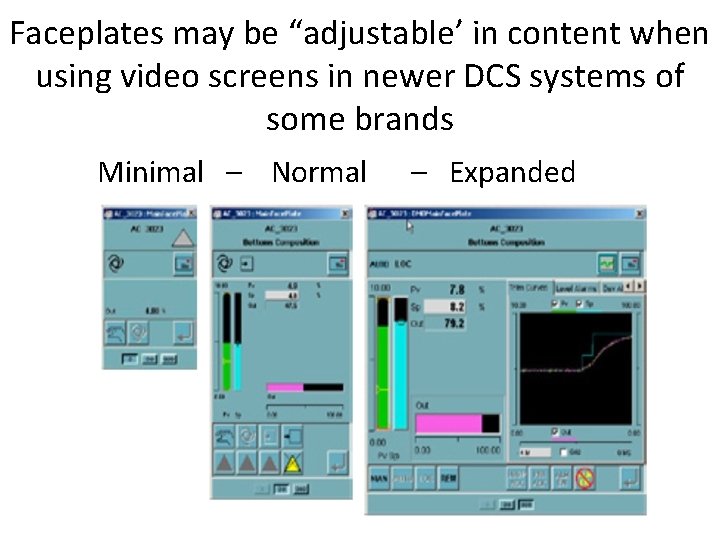 Faceplates may be “adjustable’ in content when using video screens in newer DCS systems
