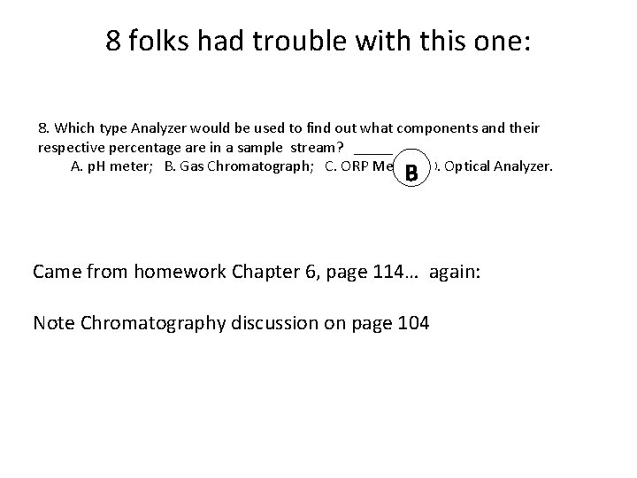 8 folks had trouble with this one: 8. Which type Analyzer would be used