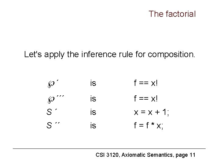 The factorial Let's apply the inference rule for composition. ´ is f == x!