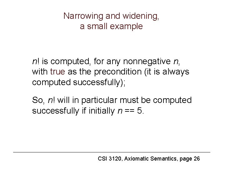 Narrowing and widening, a small example n! is computed, for any nonnegative n, with