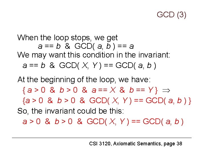 GCD (3) When the loop stops, we get a == b & GCD( a,