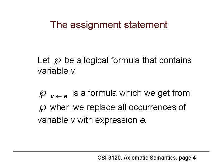 The assignment statement Let be a logical formula that contains variable v. v e