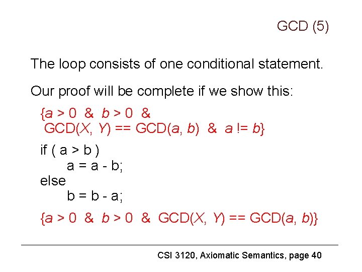 GCD (5) The loop consists of one conditional statement. Our proof will be complete