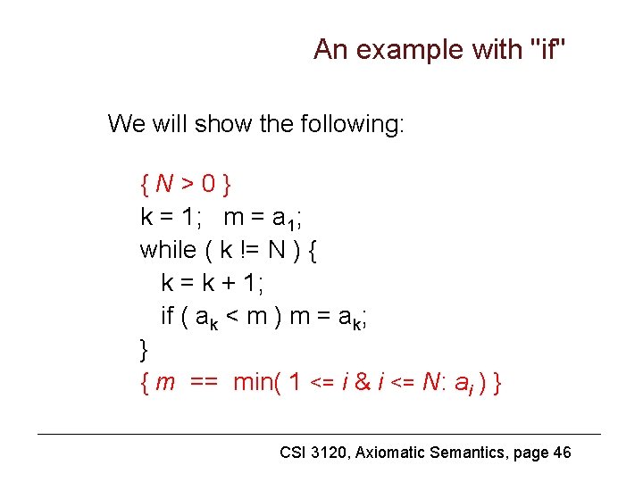 An example with "if" We will show the following: { N > 0 }