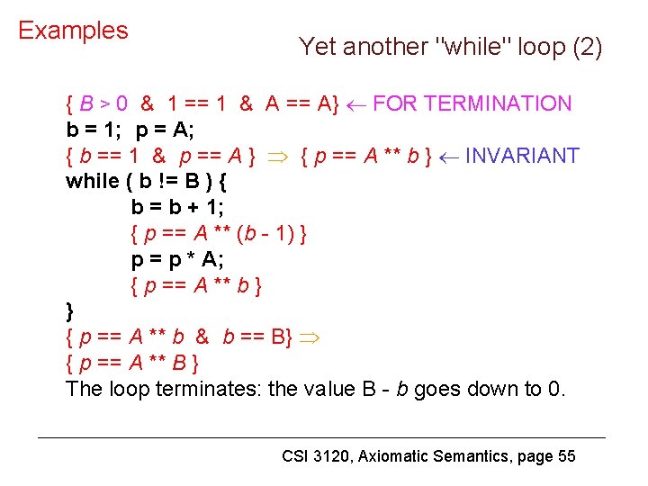 Examples Yet another "while" loop (2) { B > 0 & 1 == 1