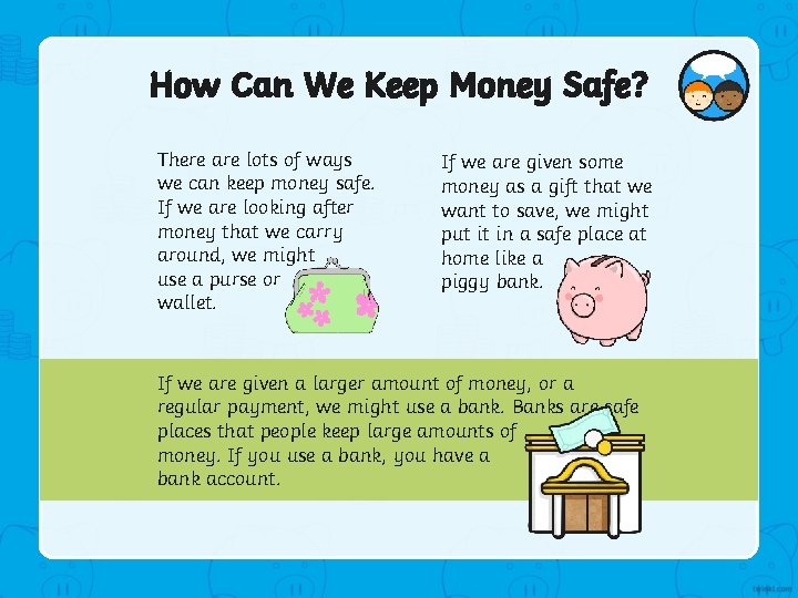How Can We Keep Money Safe? There are lots of ways we can keep