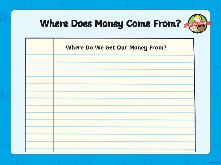 Where Does Money Come From? Where Do We Get Our Money From? 