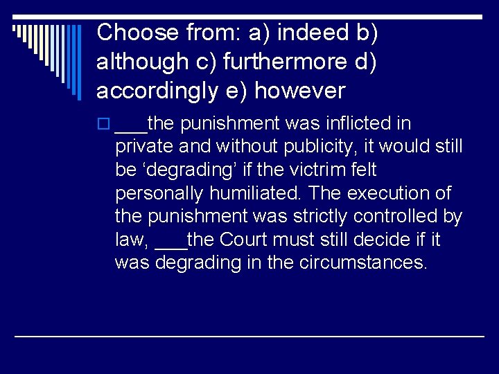 Choose from: a) indeed b) although c) furthermore d) accordingly e) however o ___the