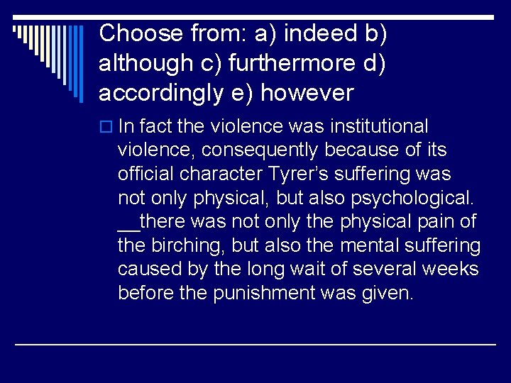 Choose from: a) indeed b) although c) furthermore d) accordingly e) however o In