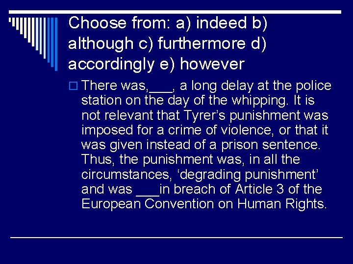 Choose from: a) indeed b) although c) furthermore d) accordingly e) however o There