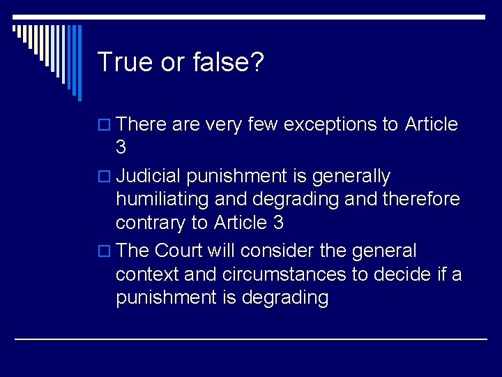 True or false? o There are very few exceptions to Article 3 o Judicial