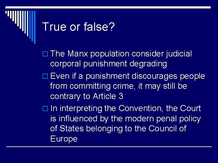 True or false? o The Manx population consider judicial corporal punishment degrading o Even