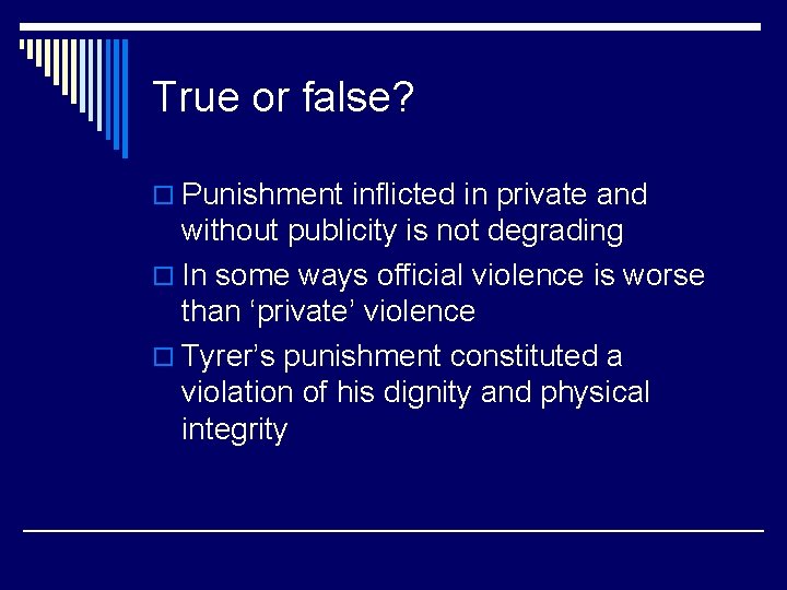 True or false? o Punishment inflicted in private and without publicity is not degrading