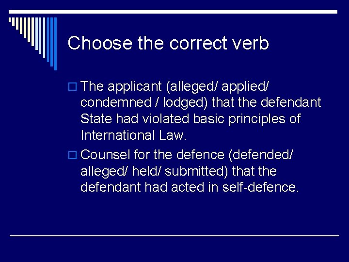 Choose the correct verb o The applicant (alleged/ applied/ condemned / lodged) that the