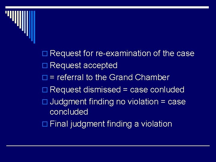 o Request for re-examination of the case o Request accepted o = referral to