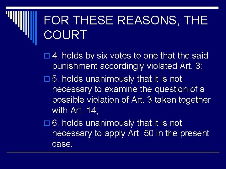 FOR THESE REASONS, THE COURT o 4. holds by six votes to one that