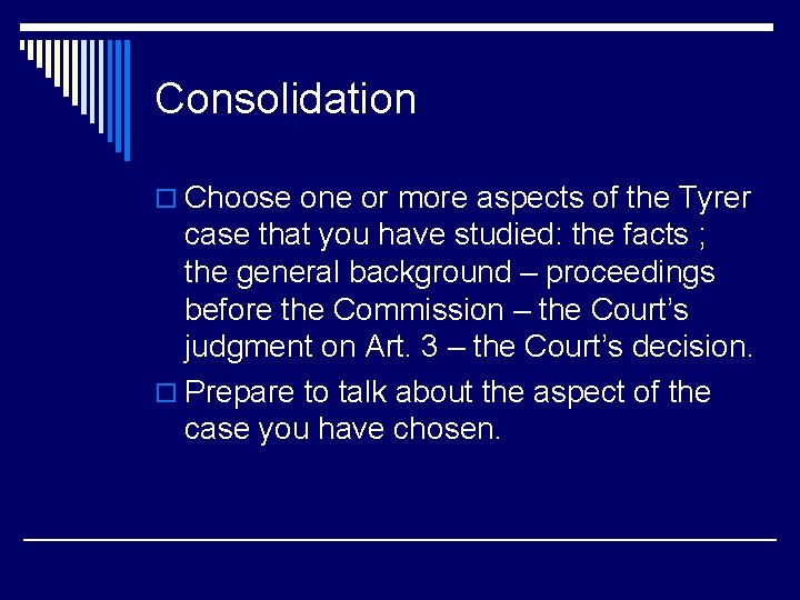 Consolidation o Choose one or more aspects of the Tyrer case that you have