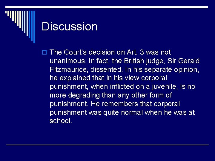Discussion o The Court’s decision on Art. 3 was not unanimous. In fact, the